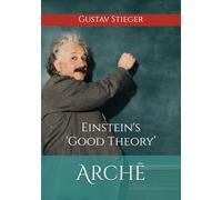 Arche: Einstein’s ‘Good Theory’