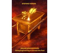 Archeoengineering, Using Engineering to Unveal the Past: Engineering, Ancient Civilizations, and the Advanced Science of the Ancient World