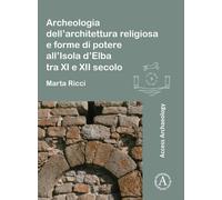 Archeologia dell’architettura religiosa e forme di potere all’Isola d’Elba tra XI e XII secolo