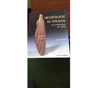 Archéologie au Soudan: Les civilisations de la Nubie