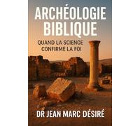 Archéologie Biblique: Quand la science confirme la foi