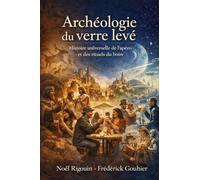 Archéologie du verre levé: Histoire universelle de l’apéritif et des rituels du boire.