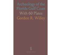 Archeology of the Florida Gulf Coast: With 60 Plates