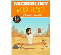 Archeology Word Search: 60 puzzles | Challenging Puzzle Brain book For Adults and Kids | More than 400 words about Archaeological Excavations, ... Dinosaur, Egypt, Archaeology and more.