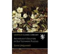 Archeology's Solution of Old Testament Puzzles