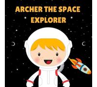 Archer the Space Explorer: Personalised Children's Book (Boy 2)