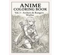 Archers & Rangers Waifus: Fantasy Elves, Hunters and Rangers Coloring Pages for Anime & Manga Fans (Warrior Waifus Coloring Collection)