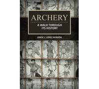 Archery: A walk through its history