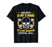 Archery is not a Hobby its a Post Apocalyptic Survival Skill T-Shirt