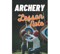 ARCHERY LESSON NOTE: As the Adage Goes, Security First. Archery is Incredibly safe. All Archers Should Keep a Few Essential Guidelines. Archery Lesson Note is Amazing With its Perfect 6"x9" Size