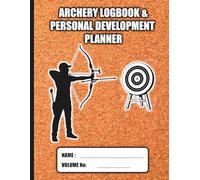 Archery Logbook & Personal Development Planner: A Data-Driven Training Journal with End-by-End Graphing, Visual Group Plotting, and Performance Diagnostics for All Bow Styles and Disciplines.