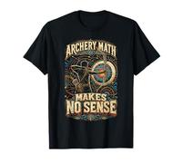 Archery Makes No Sense Archer T-Shirt