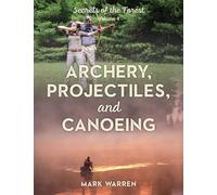 Archery, Projectiles, and Canoeing: Secrets of the Forest, Volume 4
