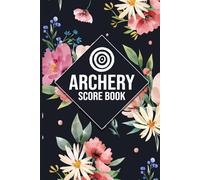 Archery Score Book: Score Sheets for Archers • Track Your Shots, Ends & Points • Ideal for Practice and Competition