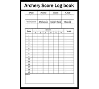 Archery Score Log Book: Archery Training Practice Journal With Score Cards For Recording Rounds & Notes - Right Hand Orientation