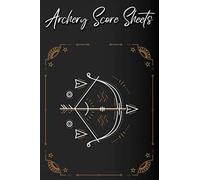 Archery Score Sheets Book: Score Cards for Archery Competitions, Tournaments, Recording Rounds and Notes for Experts and Beginners - Score Book