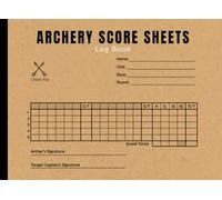 Archery Score Sheets Log Book: A Dedicated Journal Designed for Archery Enthusiasts and Competitors