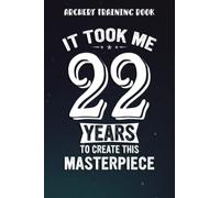 Archery Training Book :Funny 22 Years Old Joke 22nd Birthday Gag Gift Idea: Gifts for Grandpa:Log Book, Tracker, Chart, Diary, Record Book for Archery ... for Archer, Archery Lovers,Birthday Gifts