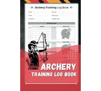 Archery Training Log Book: Archery Sheets Book With Score Cards For Recording Rounds & Notes for Beginners and Experts. Elevate Your Skills, Hit Goals, Surpass Limits & Track Your Triumphs!