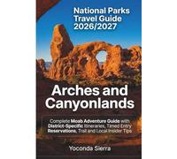 Arches & Canyonlands National Parks Travel Guide 2026/2027: Complete Moab Adventure Guide with District-Specific Itineraries, Timed Entry Reservations, Trail & Local Insider Tips