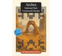 Arches National Park Crossword Puzzles: Crossword Puzzles with Easy to Read Print about Arches National Park, Nature, Wildlife and More | 6x9 inches, ... Relaxation (National Parks Crossword Puzzles)