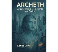 ARCHETH. ARQUITECTURA DEL RECUERDO Y EL OLVIDO