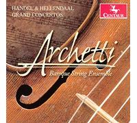 Archetti Baroque String Ensemble - Grand Concertos by Handel & Hellendaal