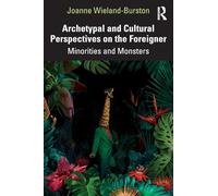 Archetypal and Cultural Perspectives on the Foreigner: Minorities and Monsters