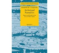 Archetypal Narratives. Pattern and Parable in the Lives of Three Saints: 27 (Studia Traditionis Theologiae)