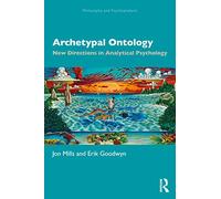 Archetypal Ontology: New Directions in Analytical Psychology (Philosophy and Psychoanalysis)