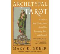 Archetypal Tarot: What Your Birth Card Reveals by Mary K. Greer (PB 2021)
