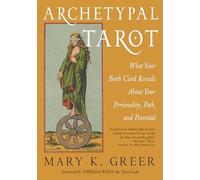 Archetypal Tarot: What Your Birth Card Reveals . Greer, Reed