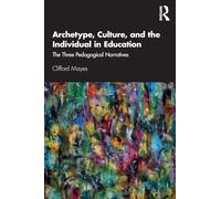 Archetype, Culture, and the Individual in Education: The Three Pedagogical Narratives