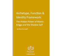 Archetype, Function & Identity Framework: The Hidden Power of Myers-Briggs and the Shadow Self