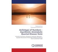 Archetype of Numbers - Asymbiotic Ametabolic Quantal Disease State: Actinidic Gravitonic Quantum Computer Networks - Quantal Structures of Actinides & Nanoarchaea as Error Correction Code