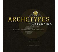 Archetypes in Branding: A Toolkit for Creatives and Strategists