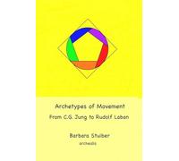 Archetypes of Movement - From C.G. Jung to Rudolf Laban