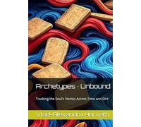 Archetypes · Unbound: Tracking the Soul’s Stories Across Time and Dirt