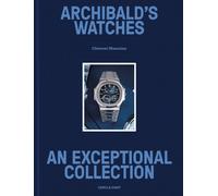 Archibald's watches : An Exceptional Collection