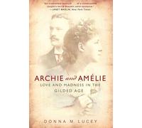 Archie and Amelie: Love and Madness in the Gilded Age