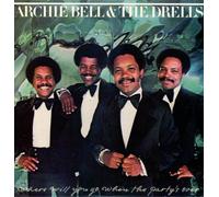 ARCHIE BELL & DRELLS - Where Will You Go When Partys Over
