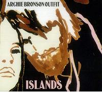 Archie Bronson Outfit - Islands