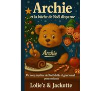 Archie et la bûche de Noël disparue: Un cosy mystère drôle et gourmand pour enfants avec activités, coloriages et jeux bonus en exclusivité !