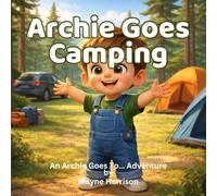 Archie Goes Camping: A Rhyming Picture Book for Ages 3-6