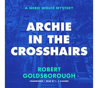 Archie in the Crosshairs: A Nero Wolfe Mystery (The Nero Wolfe Mysteries): 10
