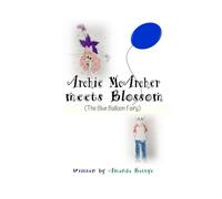 Archie McArcher Meets Blossom (The Blue Balloon Fairy) (The Blue Balloon Adventures)