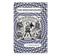 archie puddlewick: the perilous plot of grizzlethorn: 1 (the mischievours)