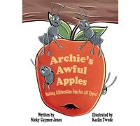 Archie’s Awful Apples: Read Aloud Books, Books for Early Readers, Making Alliteration Fun! (Alliteration Series)