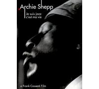 Archie Shepp: Je Suis Jazz C'est Ma Vie [DVD]