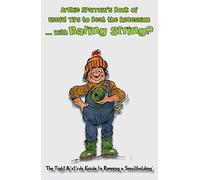 Archie Sparrow's Book of Useful Tips to Beat the Recession with...Baling String?: The Tight B*st*rd's Guide to Running a Smallholding